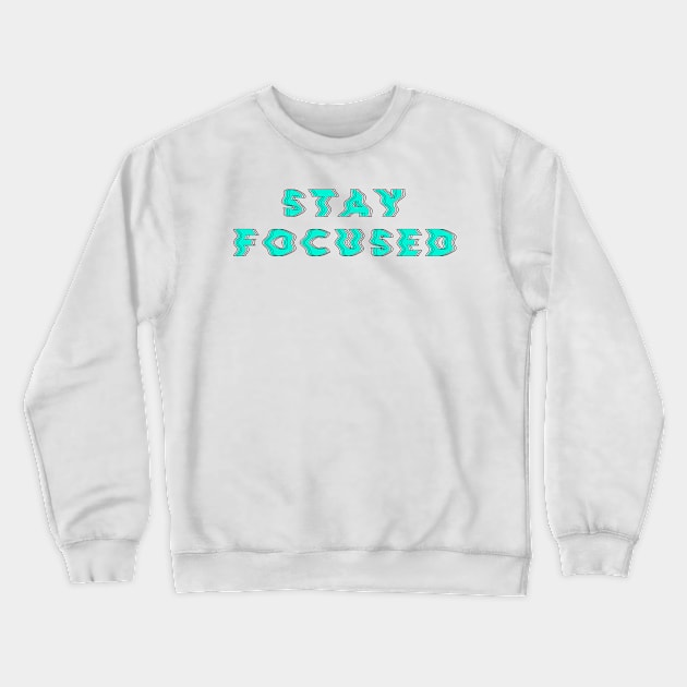 Stay Focused glitch Crewneck Sweatshirt by diprod